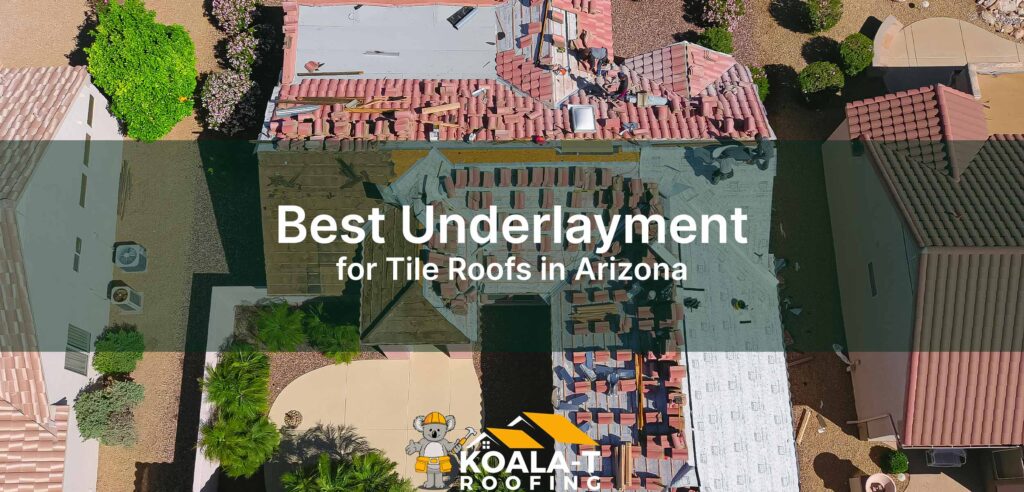 Best Underlayment for Tile Roofs in Arizona